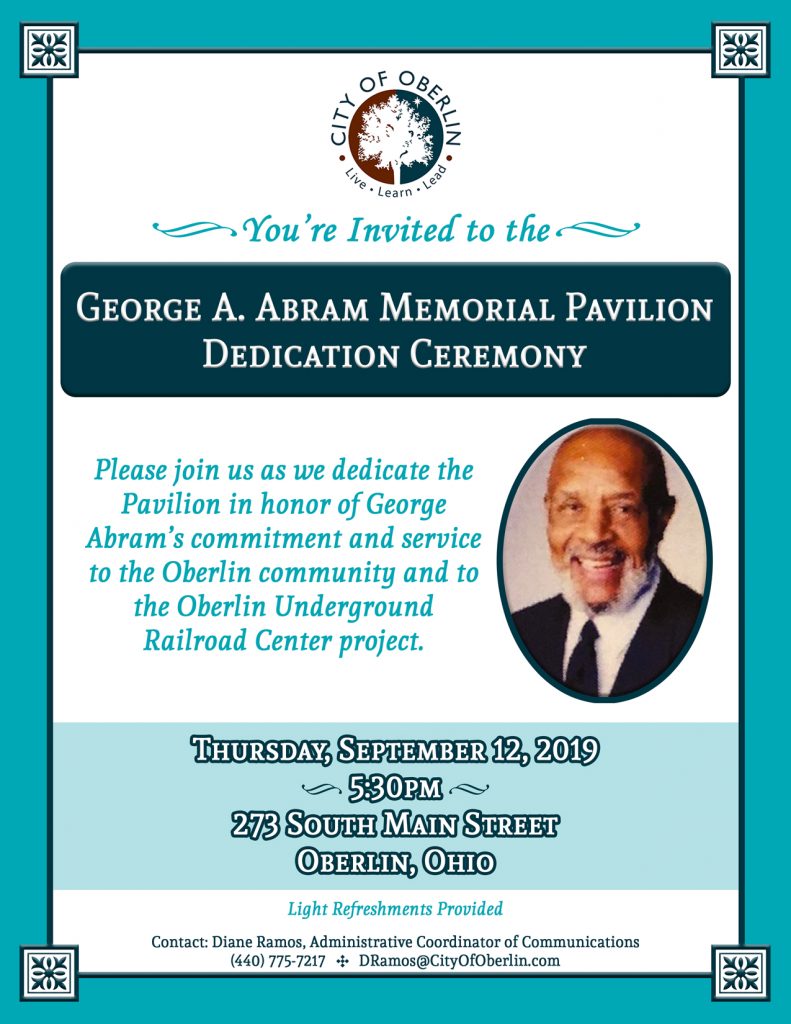 You're invited to the George A. Abram Memorial Pavilion Dedication Ceremony on Thursday, September 12, 2019 at 5:30pm at 273 South Main Street in Oberlin. Light refreshments served - Free and open to the public